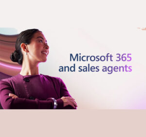 Woman smiling next to text reading Microsoft 365 and sales agents